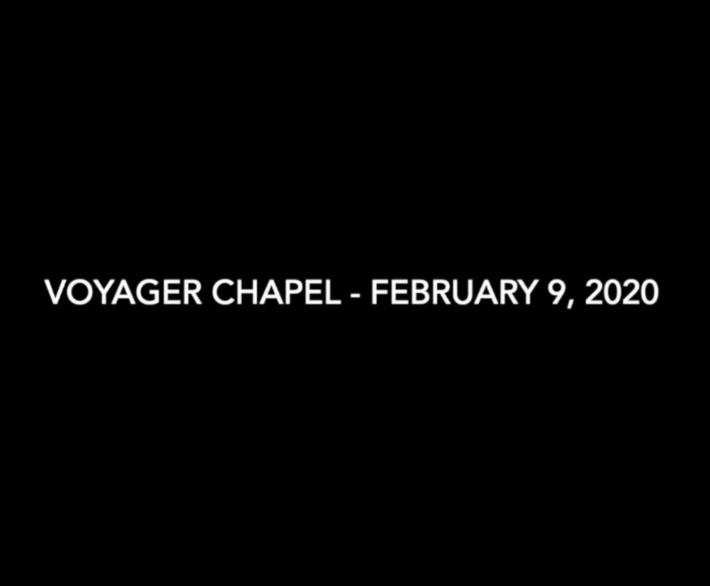 Voyager Chapel – February 9, 2020