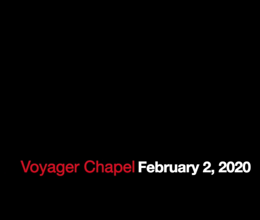 Voyager Chapel – February 2, 2020