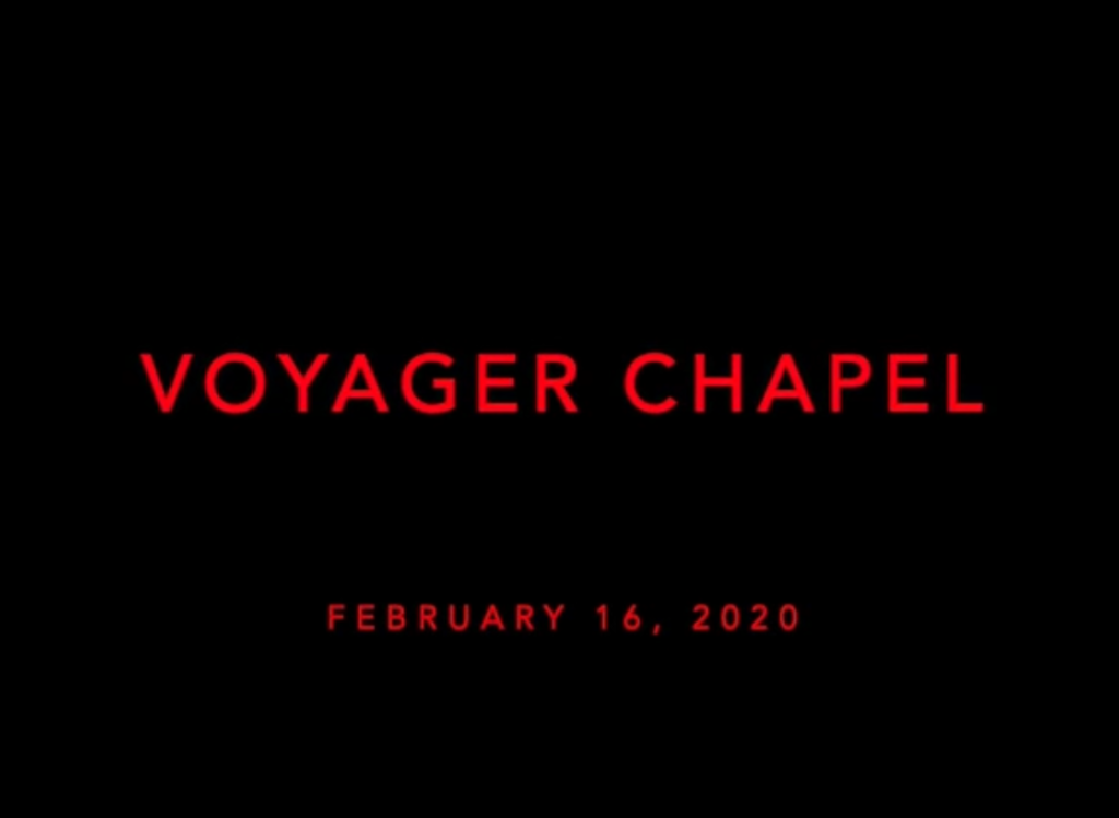 Voyager Chapel – February 16, 2020