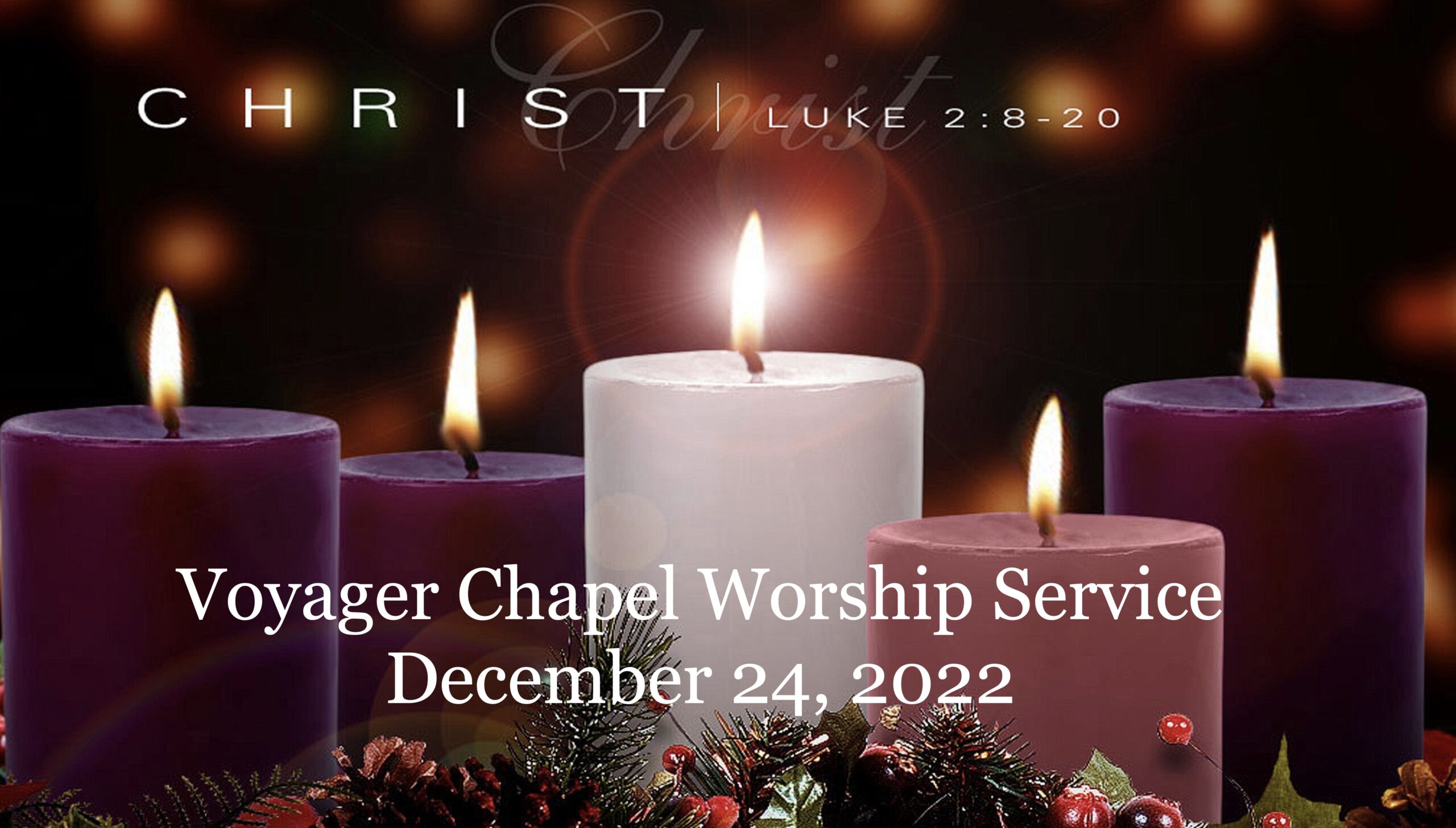 Voyager Chapel Christmas Eve Service, December 24, 2022 Voyager Chapel