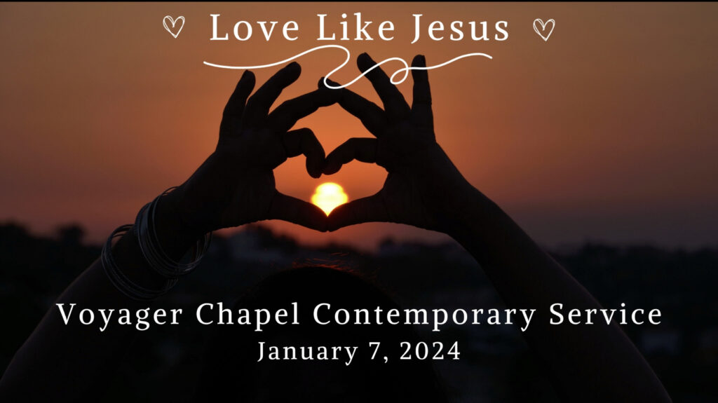 Voyager Chapel Contemporary Service – January 7, 2024